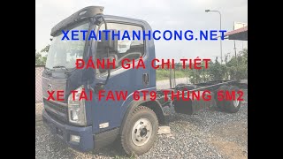 BÁO GIÁ XE TẢI FAW 6T9 - THÙNG 5M2 - VIDEO THỰC TẾ TẠI BÃI XE