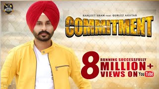 Commitment (Full HD) Ranjeet Sran | Gurlez Akhtar | Shehnaz Gill | KV Singh| New Punjabi Songs 2018