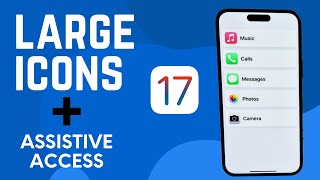 Step-by-Step - How To Make Icons Larger (Assistive Access) For iPhone and iOS 17