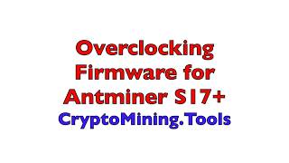 Overclock S17+ Firmware 95TH/s @ 45W/TH by Crypto Mining Tools