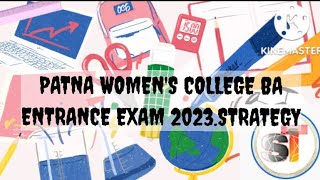 PATNA WOMEN'S COLLEGE BA ENTRANCE EXAM 2023 STRATEGY