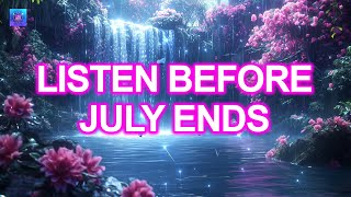 Just Listen Before July Ends ~ Receive Financial Blessings After Listening ~ Make Wish Come True