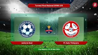 LIVE 🔴 U10 2014 Juniorul Aiud   FC Auto Timișoara   Turneul Final Național Sfinx   Cluj Napoca⚽️🥇