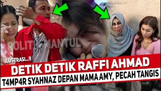 BERITA HARI INI || DETIK DETIK RAFFI AHMAD T4MP4R SYAHNAZ DEPAN MAMA AMY SAMPAI LAKUKAN HAL INI