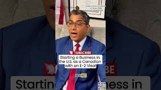 E-2 Visa: How To Start A Business In The U.S As A Canadian With An E-2 Visa | US Immigration Lawyer