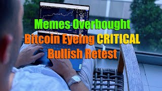 Meme Coins NOT A Good Buy + Bitcoin Eyeing Critical Bullish Retest