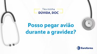 Posso viajar de avião durante a gravidez?