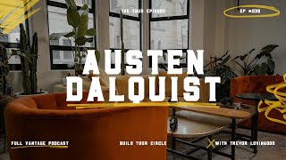 The Tour - Austen Dalquist | Full Vantage Podcast Episode #036