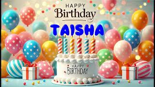 Happy Birthday TAISHA   Happy Birthday Song   Birthday Wishes   Birthday Party