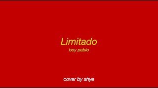 Shye [COVER] 'Limitado' - boy pablo