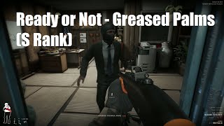 Ready or Not - Greased Palms (S Rank)