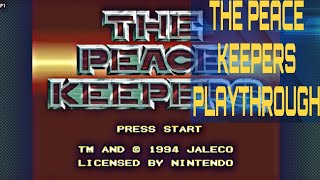 The Peace Keepers SNES: Playthrough