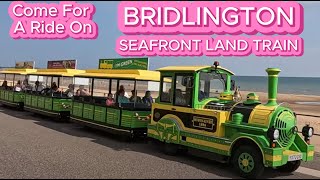 A Ride on BRIDLINGTON Seafront Land Train - There And Back Along The Coast