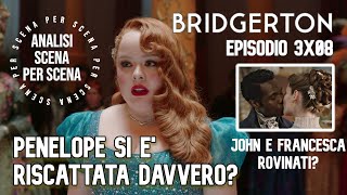 BRIDGERTON 3X08, Penelope si è davvero riscattata? Hanno rovinato John e Francesca