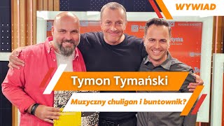 Tymon Tymański: oryginał, prowokator, chuligan muzyczny? [WYWIAD]