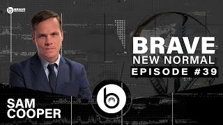 Brave New Normal Ep. 039 - Sam Cooper (The Bureau)