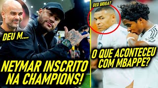 DEU BRIGA - NEYMAR na CHAMPIONS! - MBAPPÉ VS ENDRICK! - CITY FORA das COMPETIÇÕES?