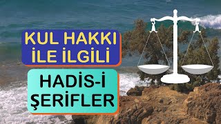 KUL HAKKI İLE İLGİLİ HADİSLER