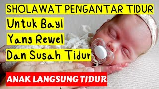 SHOLAWAT PENGANTAR TIDUR BAYI PALING MUSTAJAB I SHOLAWAT PENGANTAR TIDUR BAYI