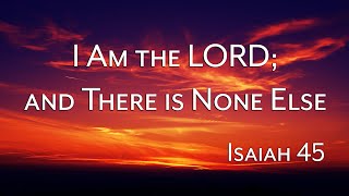 I Am the Lord and There is None Else