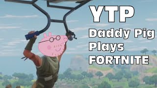 Daddy Pig play Fortnite - YTP short (clean)