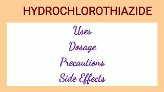 Hydrochlorothiazide - Uses, Dosage, Precautions & Side Effects