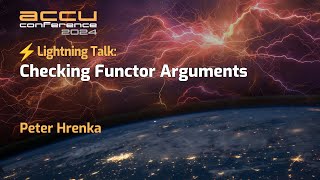 Lightning Talk: Checking Functor Arguments in C++ - Peter Hrenka - ACCU 2024