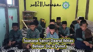 Suasana Santri Daaru Ikhlas Belajar Bacaan Qunut || Semoga Berkah🤲🤲