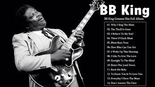 B. B. King || B B King Greatest Hits Full Album || BB King Greatest Hits Full Album