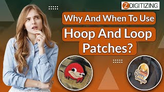 Why and When to Use Hook and Loop Patches || ZDigitizing