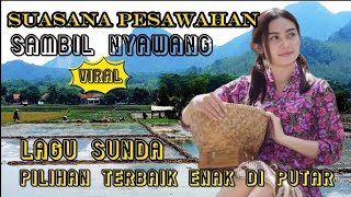 LAGU SUNDA PILIHAN TERBAIK 2024 ENAK DI PUTAR SAMBIL NYAWANG PEMANDANGAN cocok di putar kapan saja.