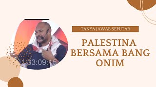 TANYA JAWAB SEPUTAR PALESTINA || BERSAMA BANG ONIM || USTADZ KHALID BASALAMAH || TERBARU