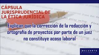 Corrección de proyectos por parte de un juez no constituye acoso laboral