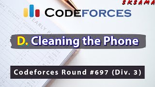 D. Cleaning the Phone |  Codeforces Round #697 (Div. 3) | sKSama