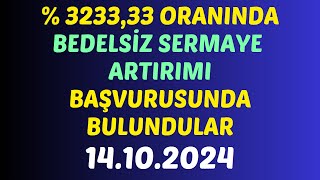 % 3233,33 ORANINDA BEDELSİZ SERMAYE ARTIRIMI BAŞVURUSUNDA BULUNDULAR #borsa #bedelsiz