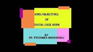 Aims of Social Case Work