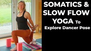 Somatics & Slow Flow Yoga to Explore Dancer Pose