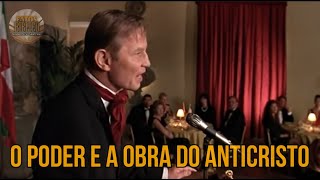 O PODER E A OBRA DO ANTICRISTO - PARTE 1