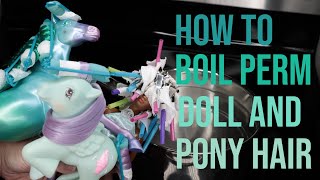 How to Boil Perm Doll and Pony Hair - 1980s Barbie Doll, My Little Pony, & Fashion Star Fillies Toys