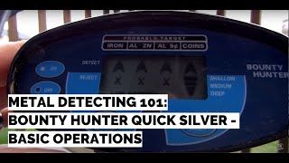 Metal Detecting 101:  Quick Silver Bounty Hunter - Basic Operations Tutorial