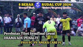 MENEGANGKAN!!! ADU PENALTI - FIGO FC VS ANEKA CABE FC - PEREMPAT FINAL RUDAL CUP 2024