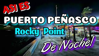 THIS IS PUERTO PEÑASCO AT NIGHT (ROCKY POINT)