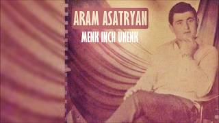 ARAM ASATRYAN -//'' Menk Inch Unenk  EXCLUSIVE NEW MUSIC 2017 SONG