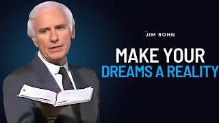 MAKE YOUR DREAMS A REALITY | Jim Rohn Powerful Motivational Speech