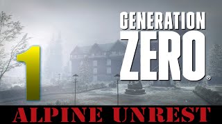 Generation Zero - Alpine Unrest | Ep 1