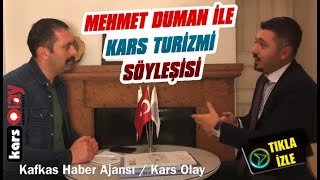 Mehmet Duman İle Kars Turizmi Söyleşisi