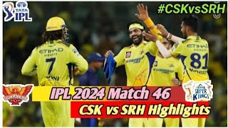 SRH vs CSK Today IPL Match Highlights |Hyderabad vs Chennai IPL 2024 Match 46|SRH vs CSK|csk vs srh