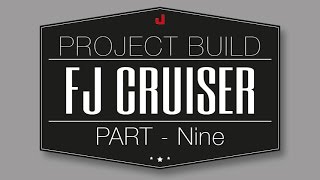 Project FJ Cruiser - Part 9