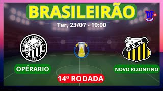 🔴 OPÉRARIO X NOVORIZONTINO - AO VIVO -  CAMPEONATO BRASILEIRO SÉRIE B 2024 - JOGOS DE HOJE, 23/07/24