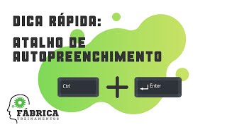 Atalho autopreenchimento - CTRL+ENTER